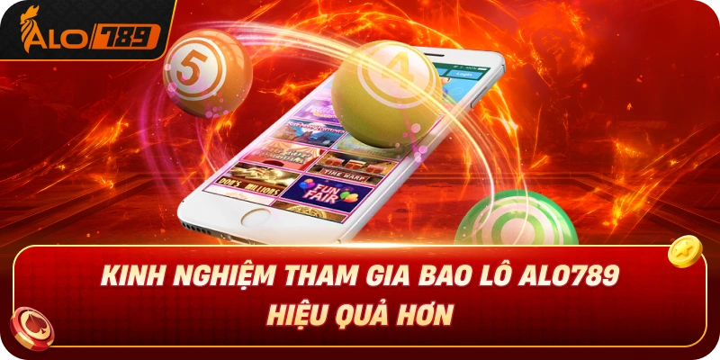 kinh-nghiem-tham-gia-bao-lo-alo789-hieu-qua-hon